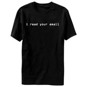 Picture of a black t-shirt with the caption, "i read your email"
